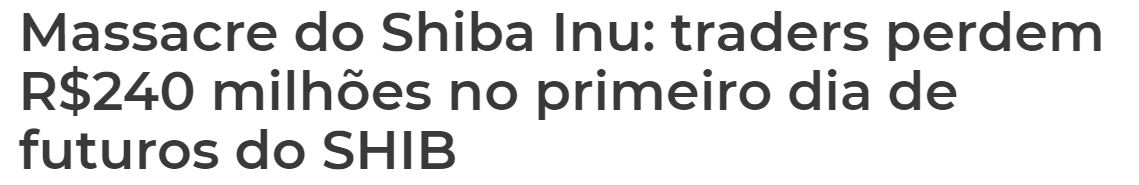 Manchete diz que investidores de Shiba Inu (SHIB) perderam até R$ 240 milhões no primeiro dia de futuros da criptomoeda. Imagem: CoinTimes 