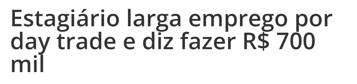 estagiario larga emprego para fazer day trade'