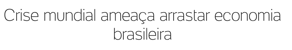 Crise mundial ameaça arrastar economia brasileira