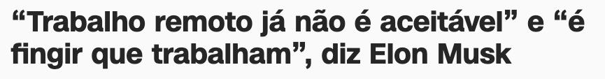 “Trabalho remoto já não é aceitável” e “é fingir que trabalham”, diz Elon Musk
