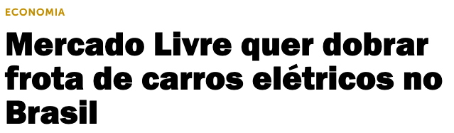 Mercado Livre quer dobrar frota de carros elétricos no Brasil