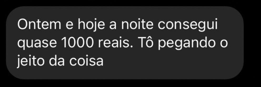 Ontem e hoje a noite consegui quase 1000 reais