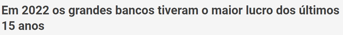 Em 2022 os grandes bancos tiveram o maior lucro dos últimos 15 anos